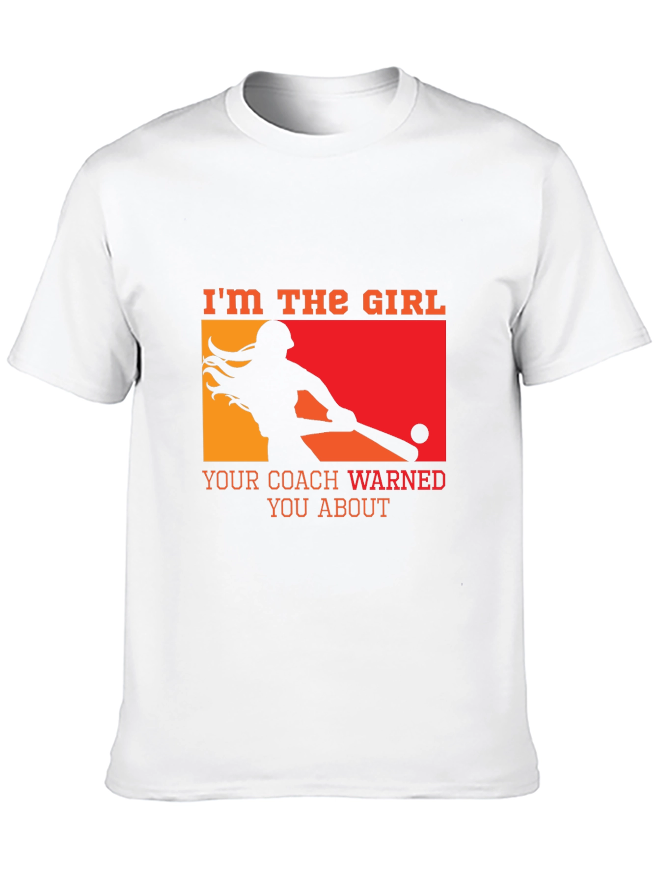 Im The Girl Your Coach Warned You About T-Shirt
