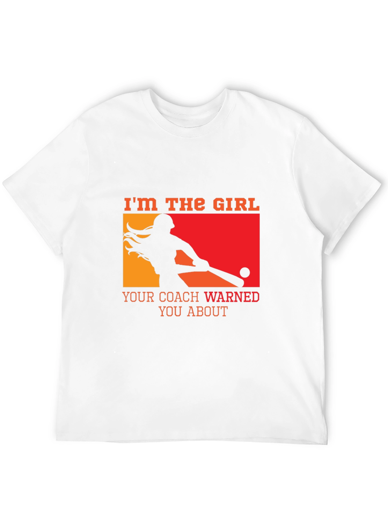 Im The Girl Your Coach Warned You About T-Shirt