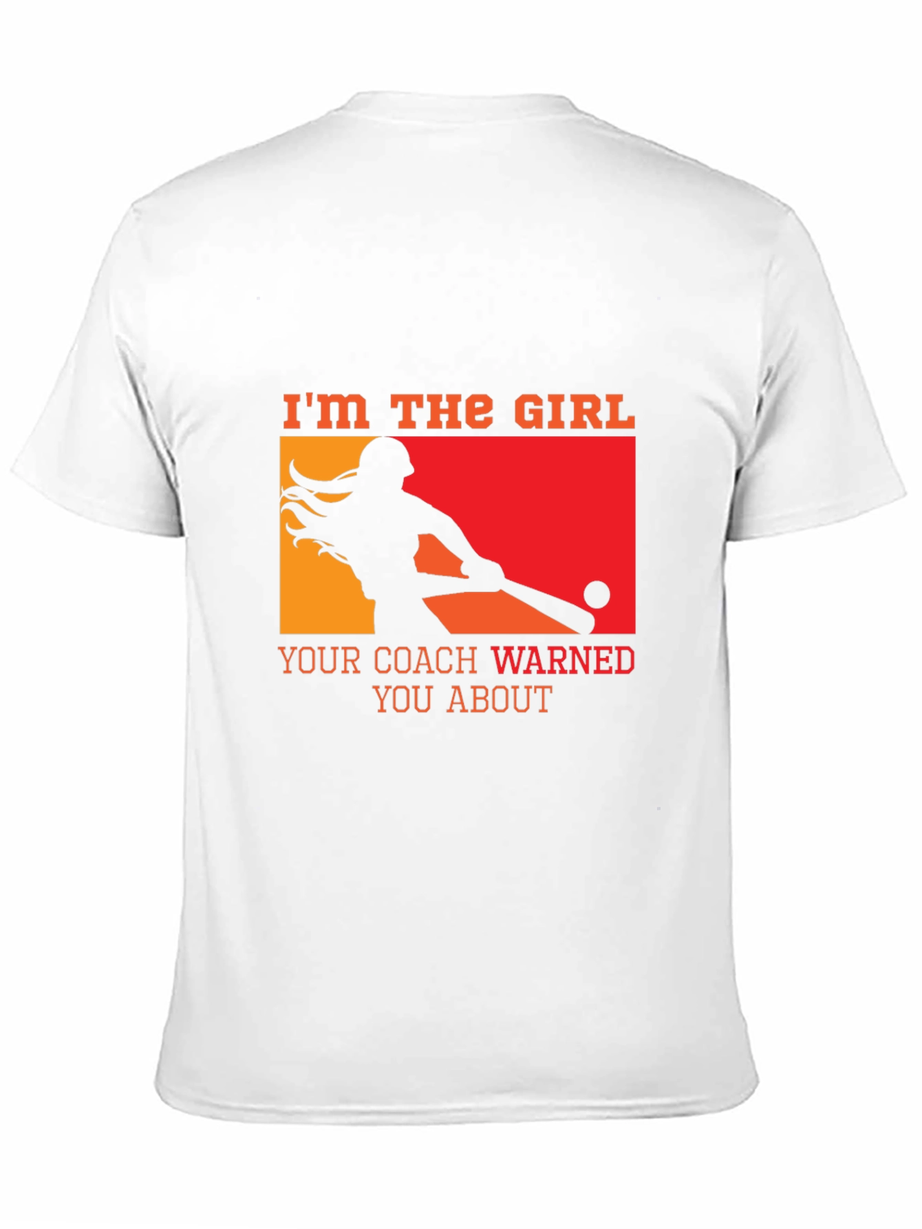 Im The Girl Your Coach Warned You About T-Shirt
