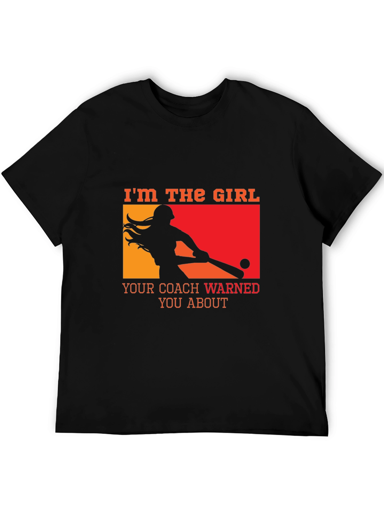 Im The Girl Your Coach Warned You About T-Shirt