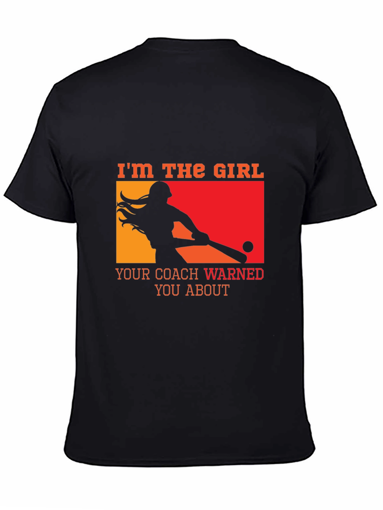 Im The Girl Your Coach Warned You About T-Shirt