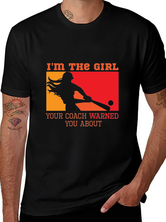 Im The Girl Your Coach Warned You About T-Shirt