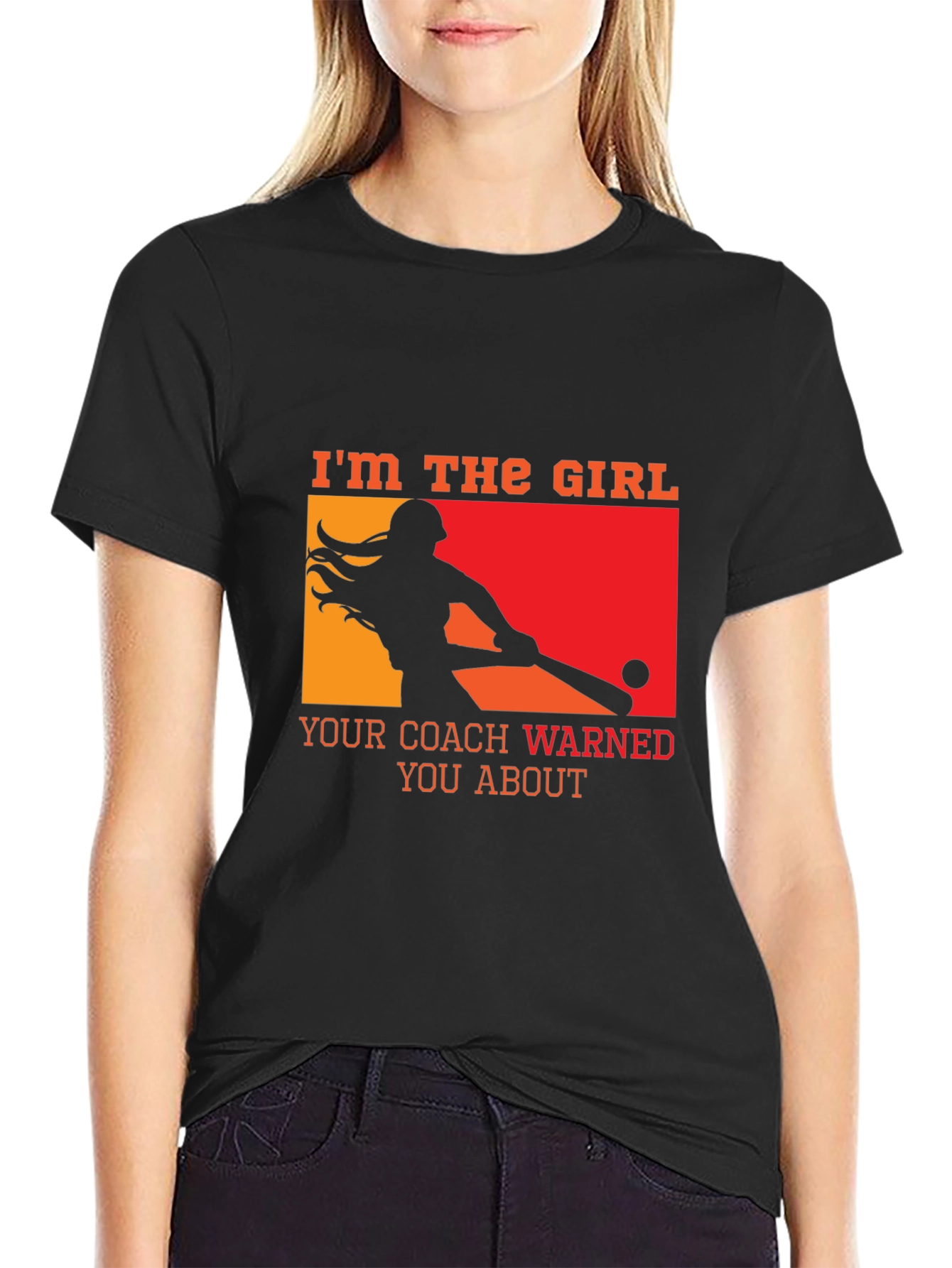 Im The Girl Your Coach Warned You About T-Shirt