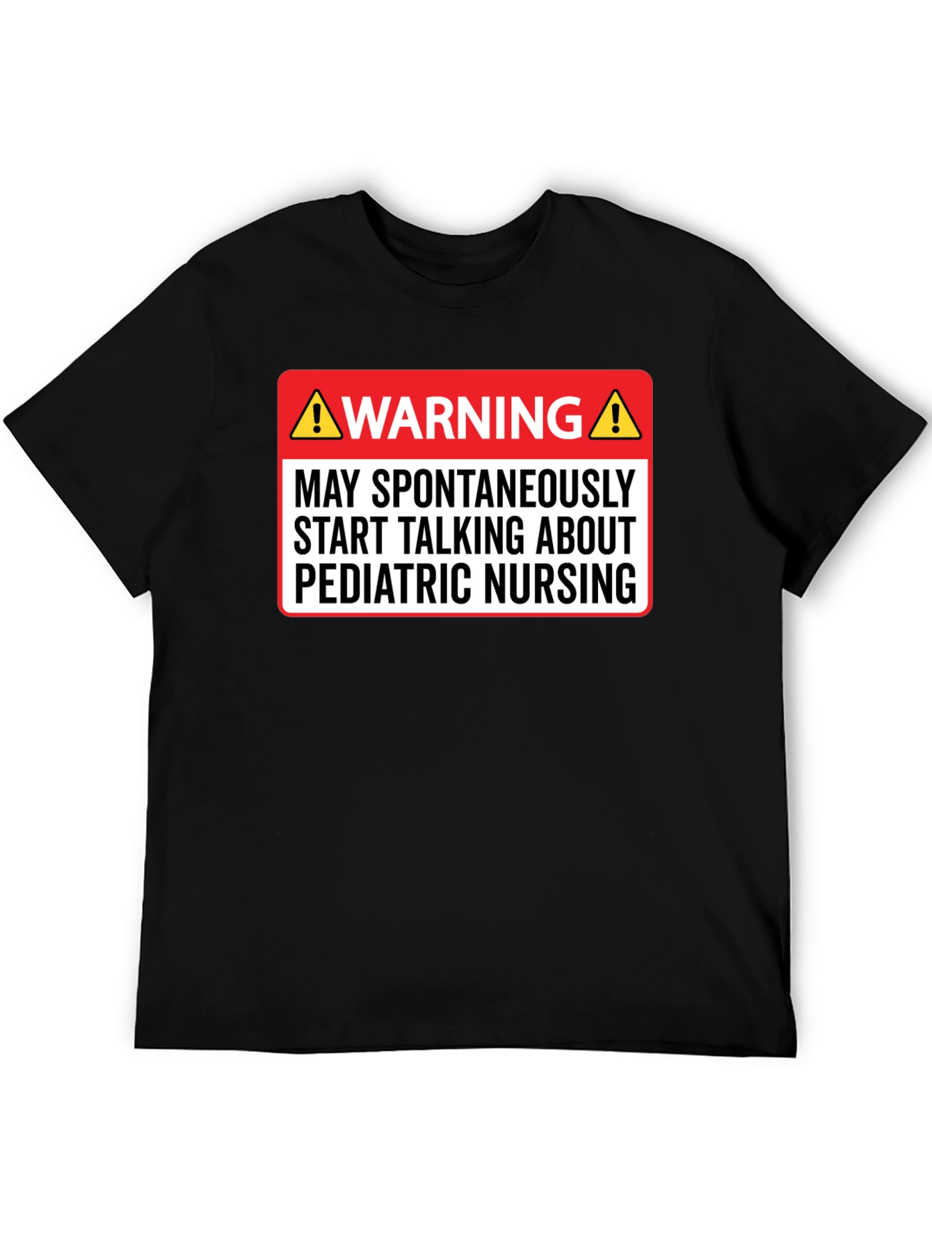 Pediatric Nursing Warning T-Shirt - Funny Nurse Tee