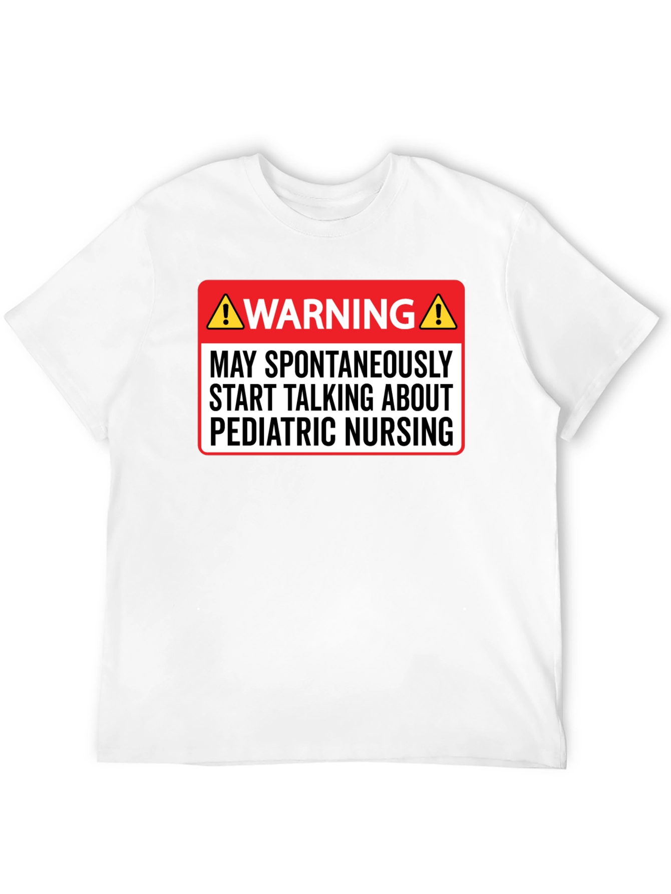 Pediatric Nursing Warning T-Shirt - Funny Nurse Tee