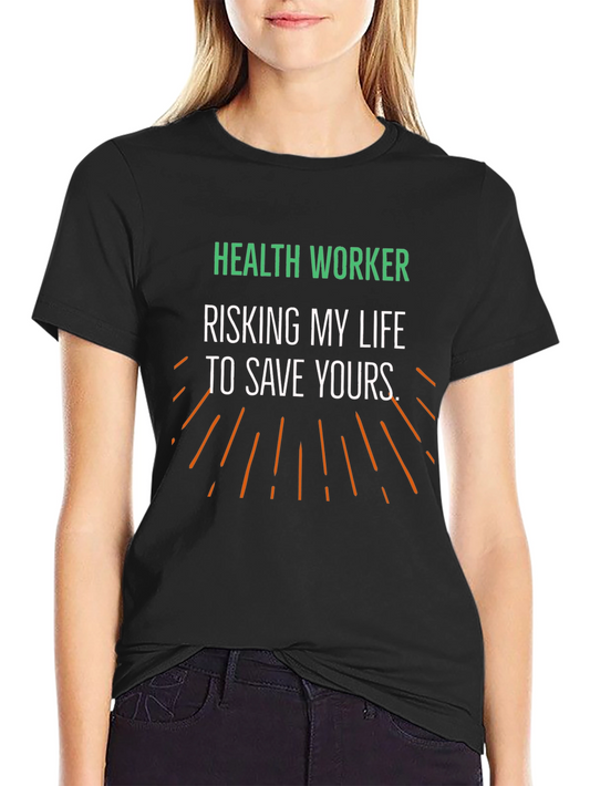 Health Worker Risking My Life T-Shirt