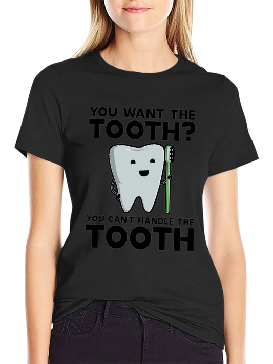 Funny Tooth Pun T-Shirt - You Cant Handle The Tooth!