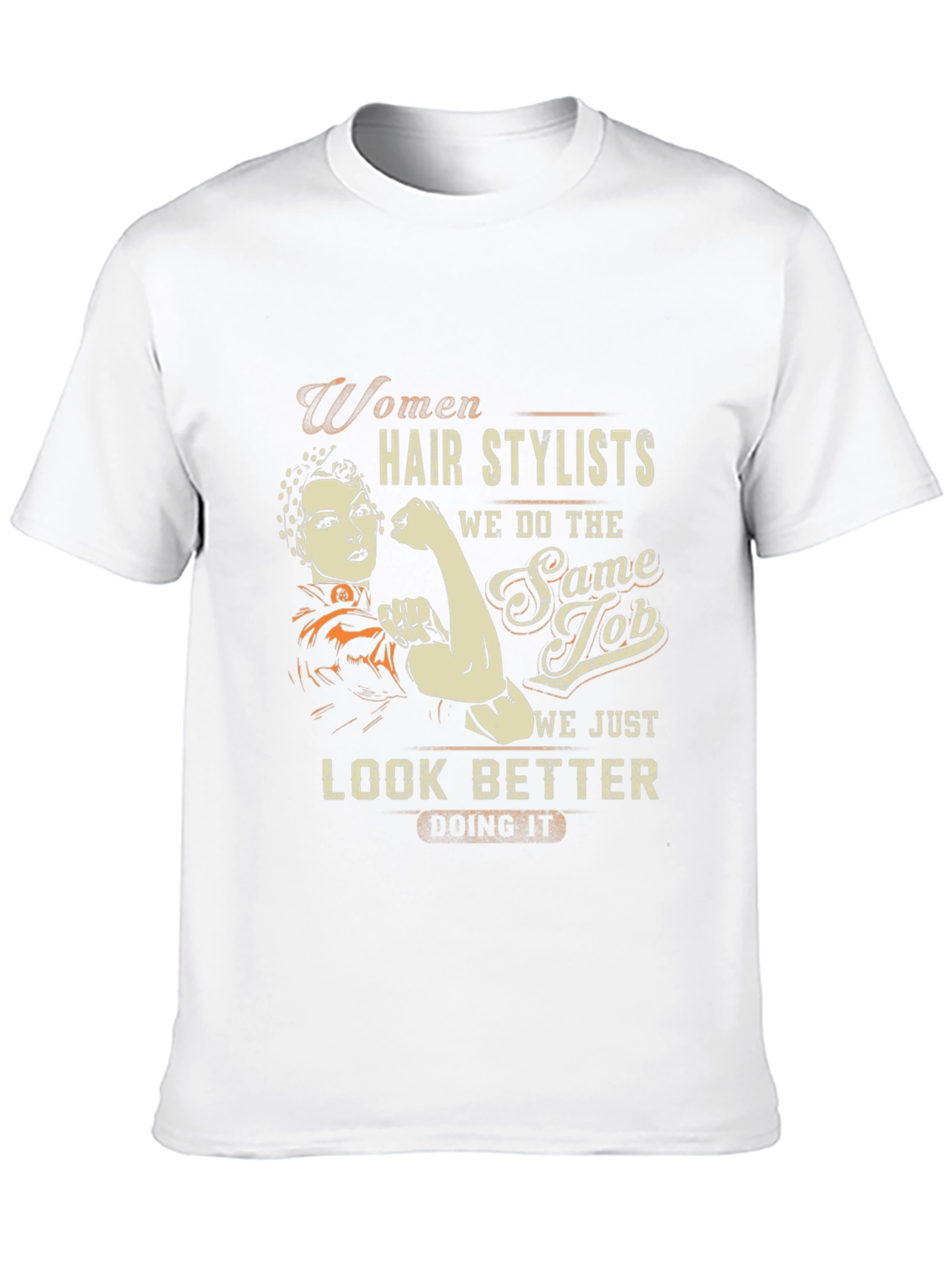Women Hair Stylists Look Better Graphic Tee