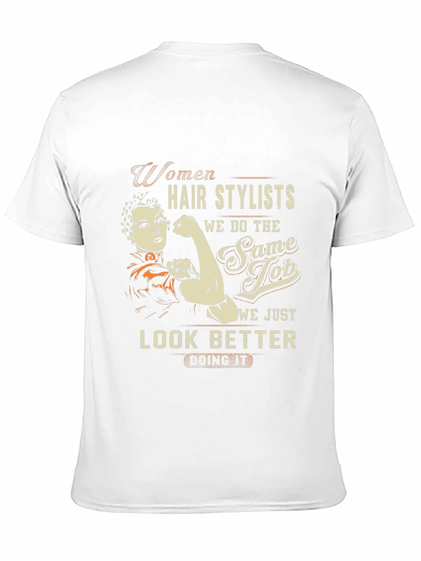 Women Hair Stylists Look Better Graphic Tee