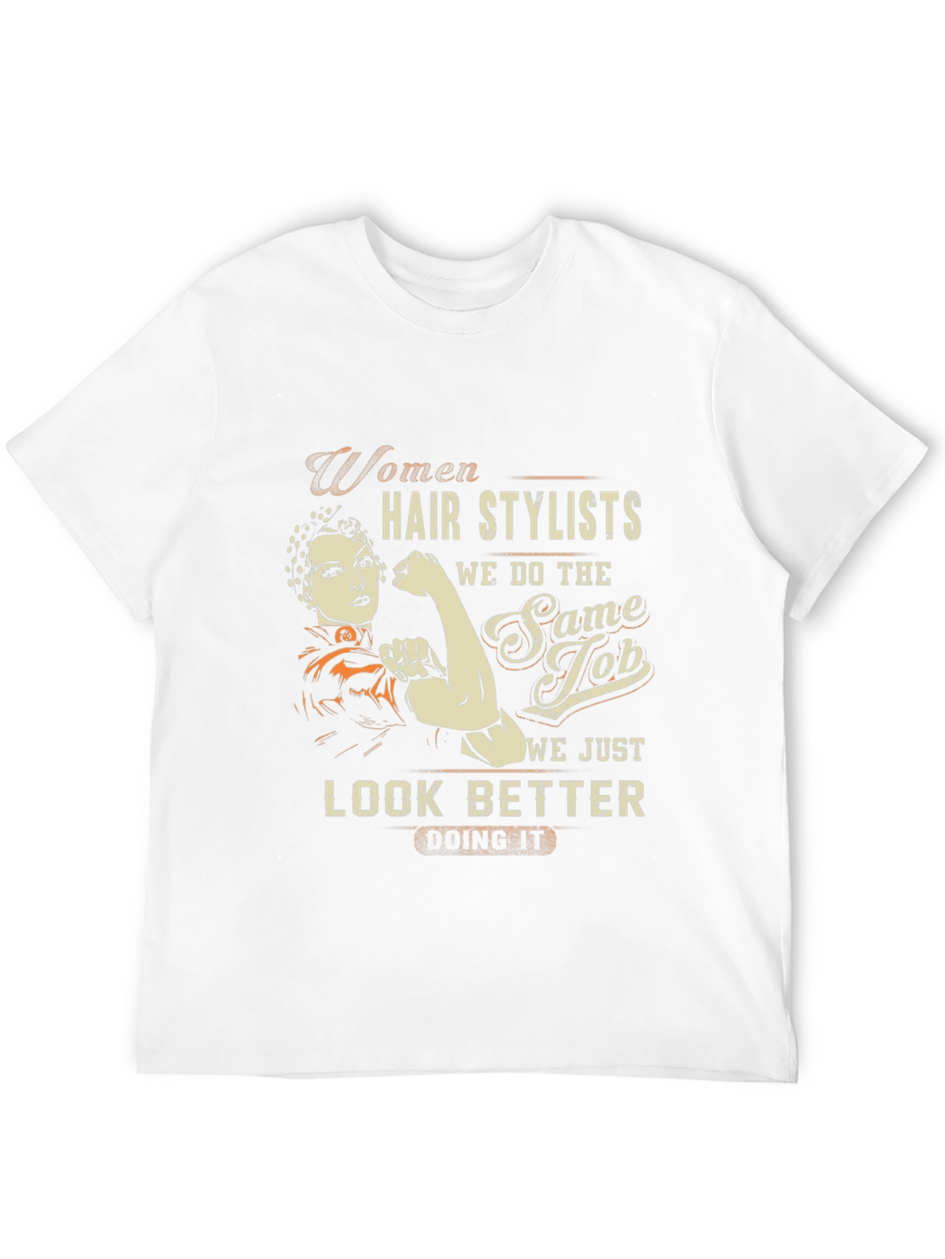 Women Hair Stylists Look Better Graphic Tee