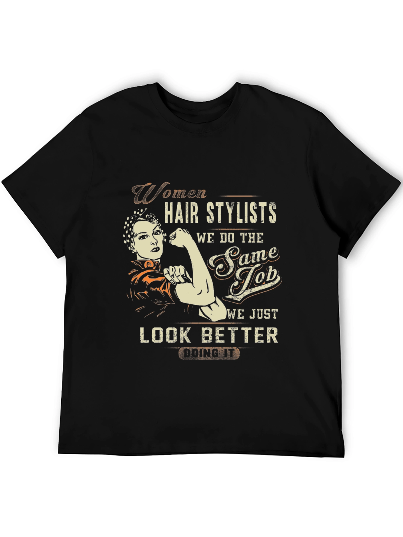 Women Hair Stylists Look Better Graphic Tee