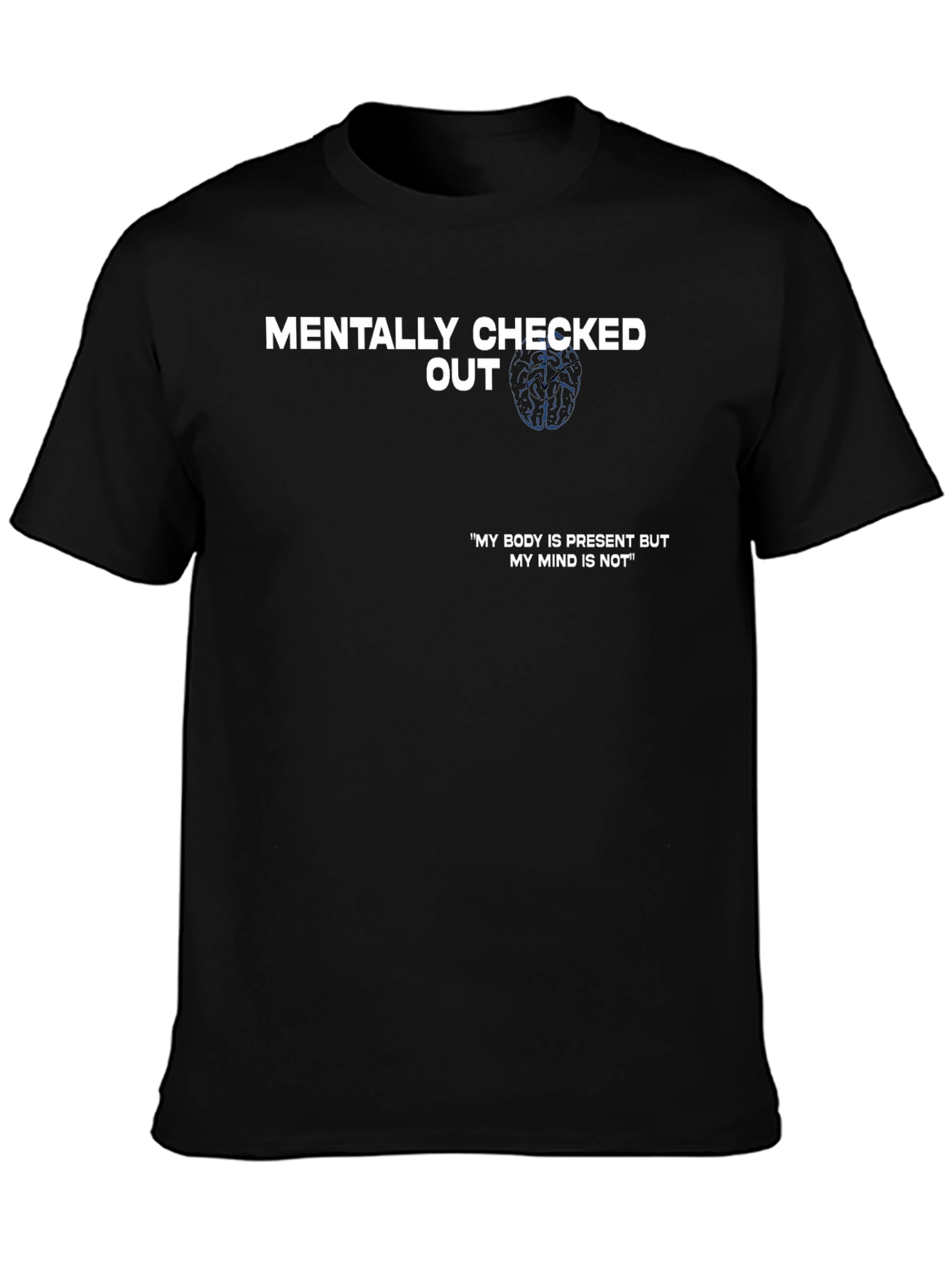 Mentally Checked Out T-Shirt - Funny Sarcastic Tee