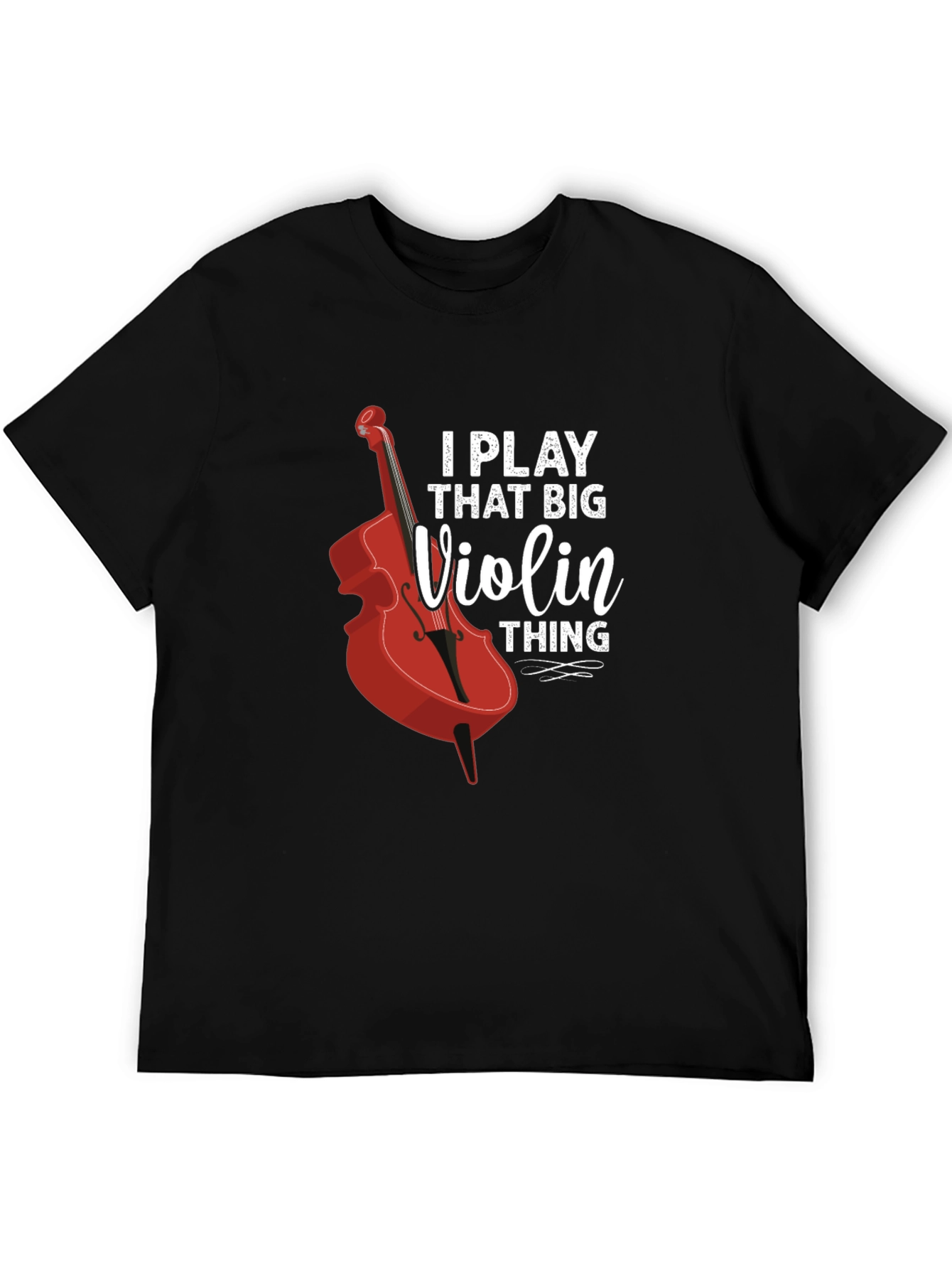 I Play That Big Violin Thing T-Shirt