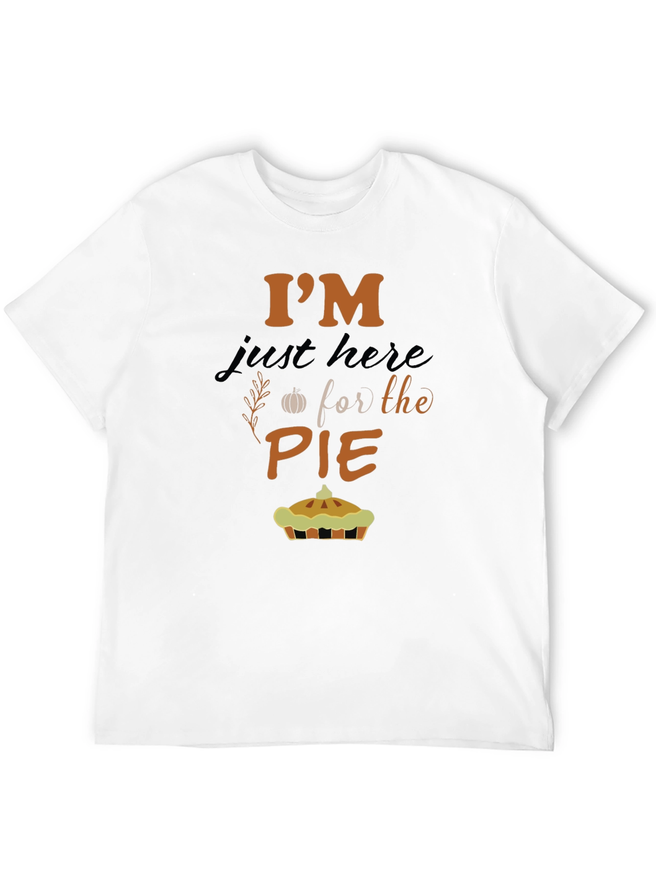 Im Just Here For The Pie T-Shirt