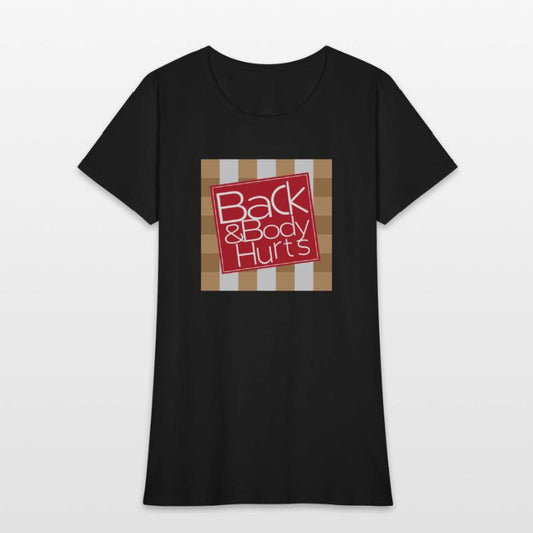 Back & Body Hurts T-Shirt Fashion
