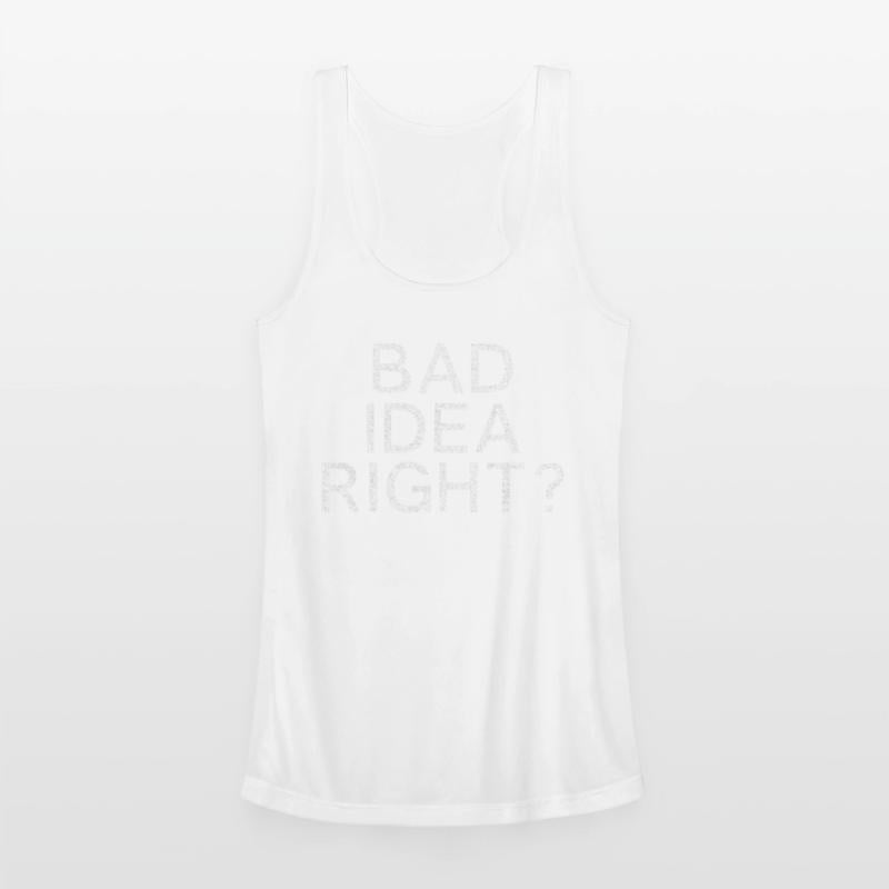 Bad Idea Right