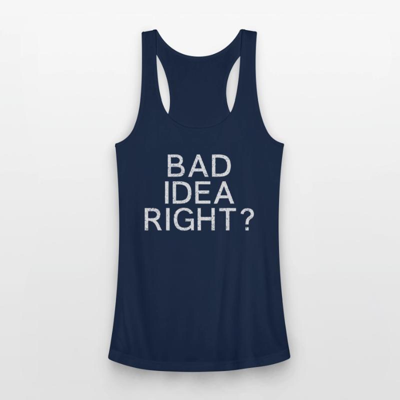 Bad Idea Right
