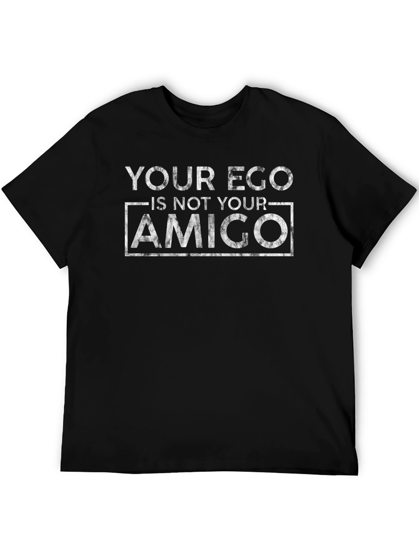 Your Ego is Not Your Amigo Black T-Shirt