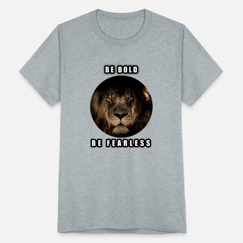 BE BOLD, BE FEARLESS