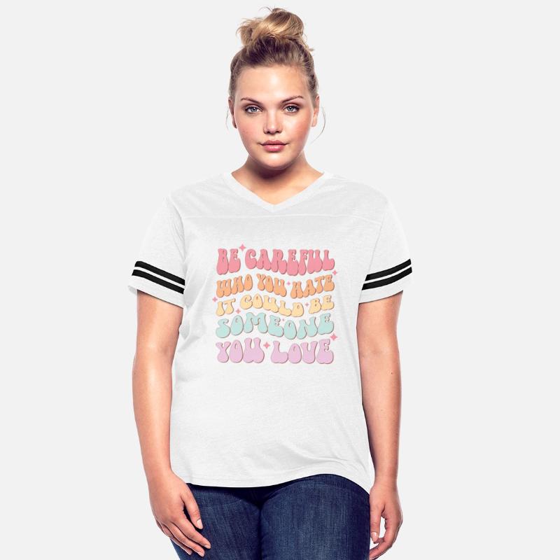 Be Careful Who You Hate Could Be Someone You Love