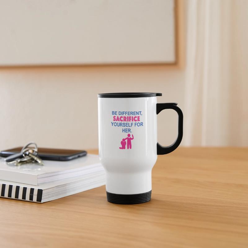 Be Different, Sacrifice Yourself For Her