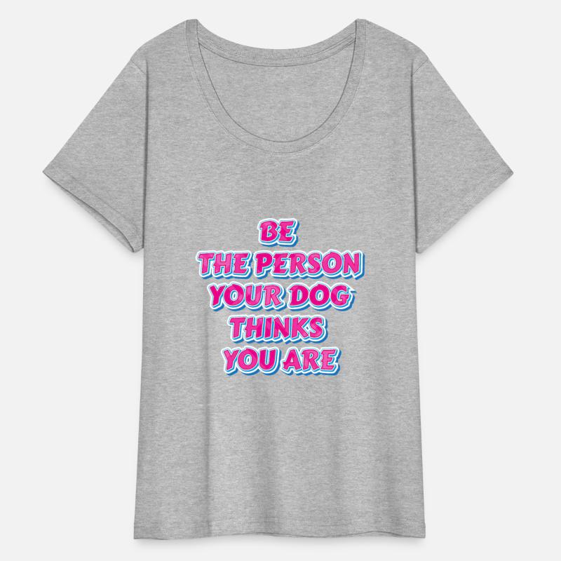 Be The Person Your Dog Thinks You Are