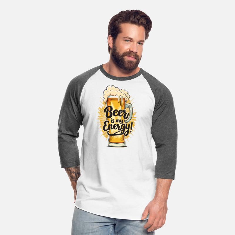 Beer is my Energy Beer drinker Beer lover