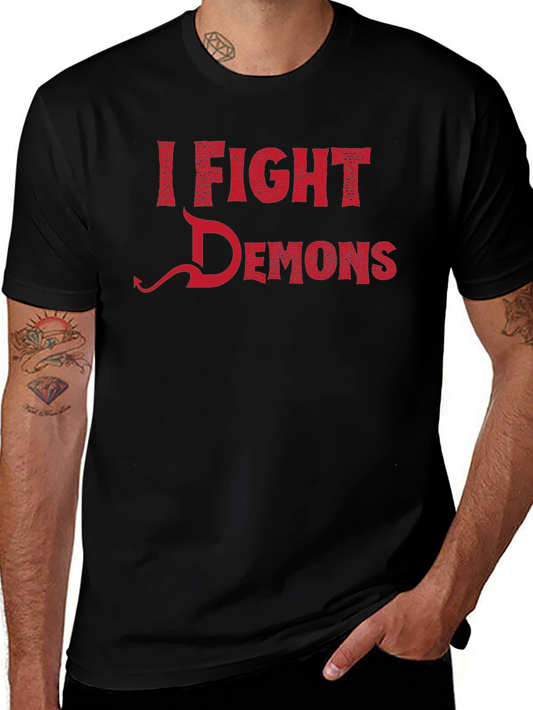 I Fight Demons Graphic Tee - Novelty T-Shirt