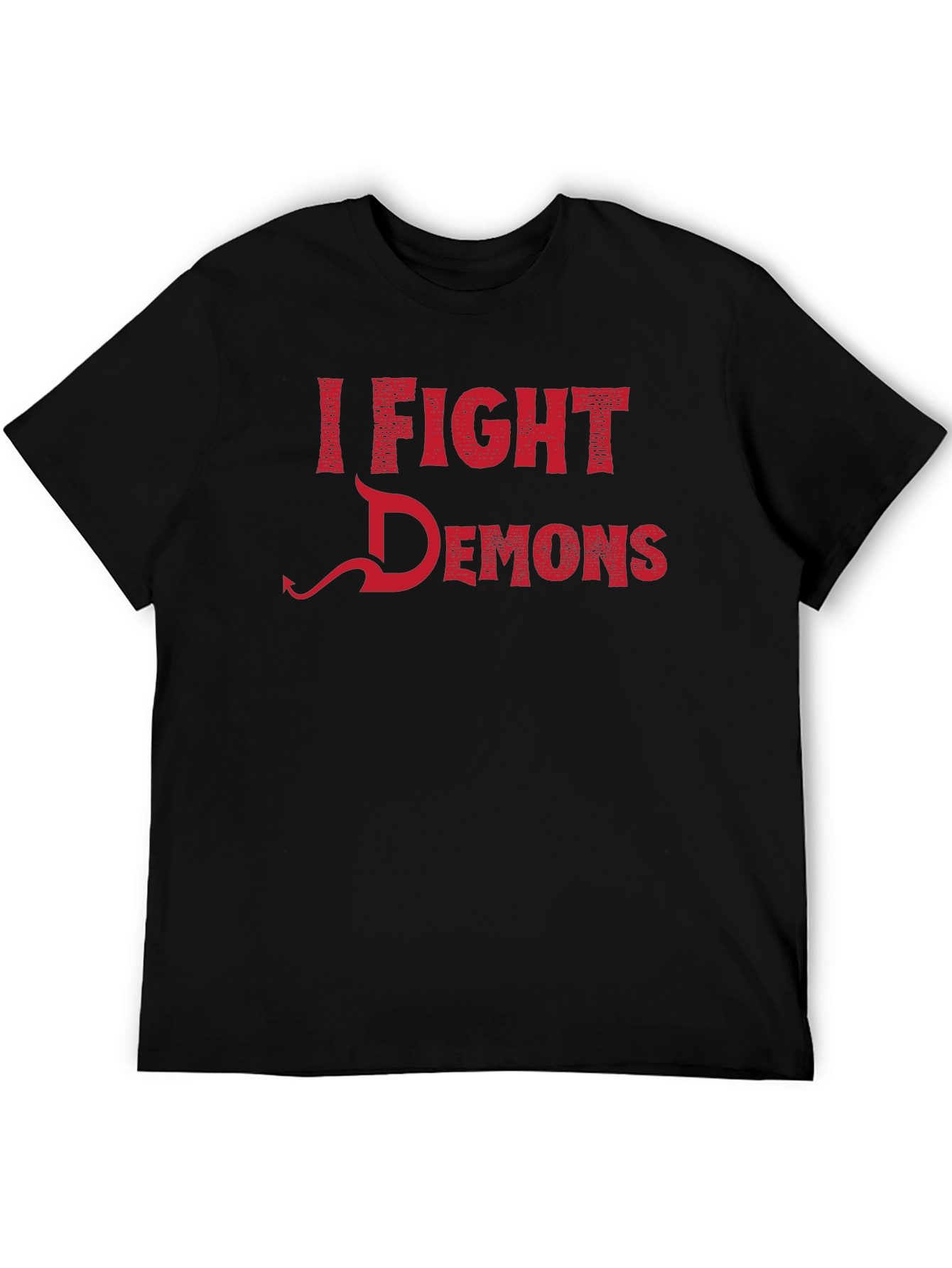 I Fight Demons Graphic Tee - Novelty T-Shirt