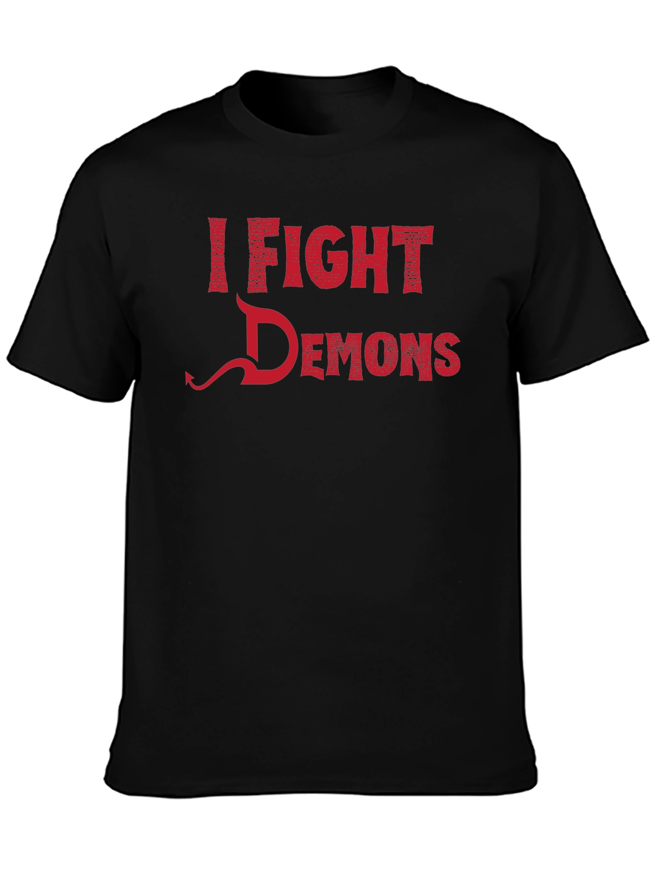 I Fight Demons Graphic Tee - Novelty T-Shirt