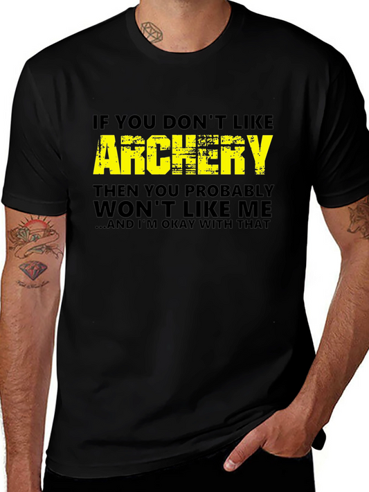 Archery T-Shirt - If You Dont Like Archery