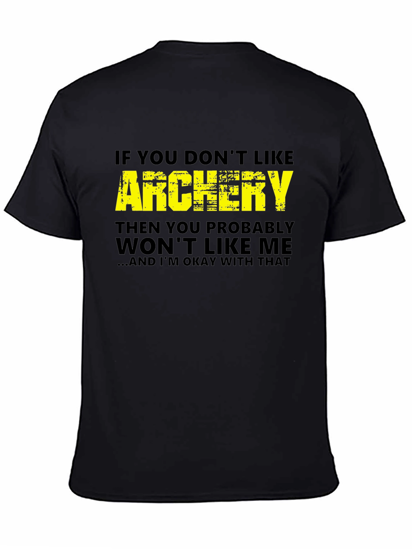 Archery T-Shirt - If You Dont Like Archery