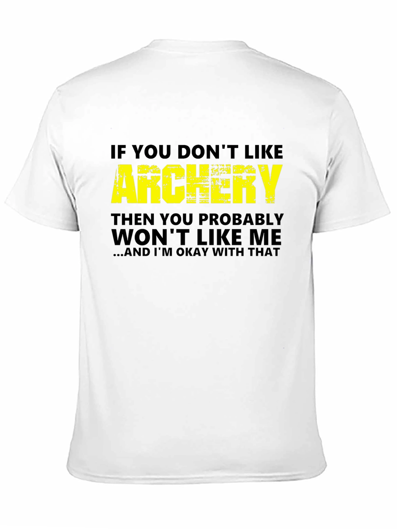 Archery T-Shirt - If You Dont Like Archery