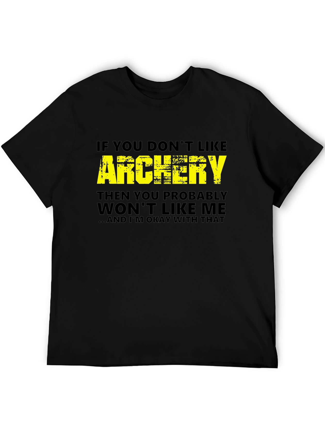Archery T-Shirt - If You Dont Like Archery