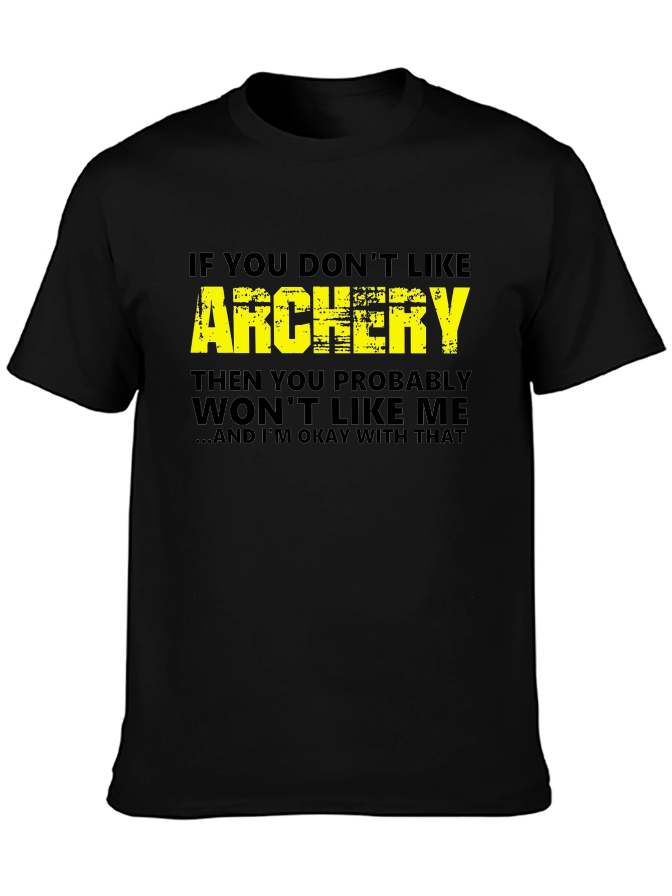 Archery T-Shirt - If You Dont Like Archery
