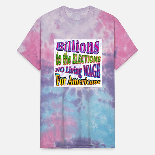 BILLIONS 2 ELECTIONS, NO Living WAGE - 2