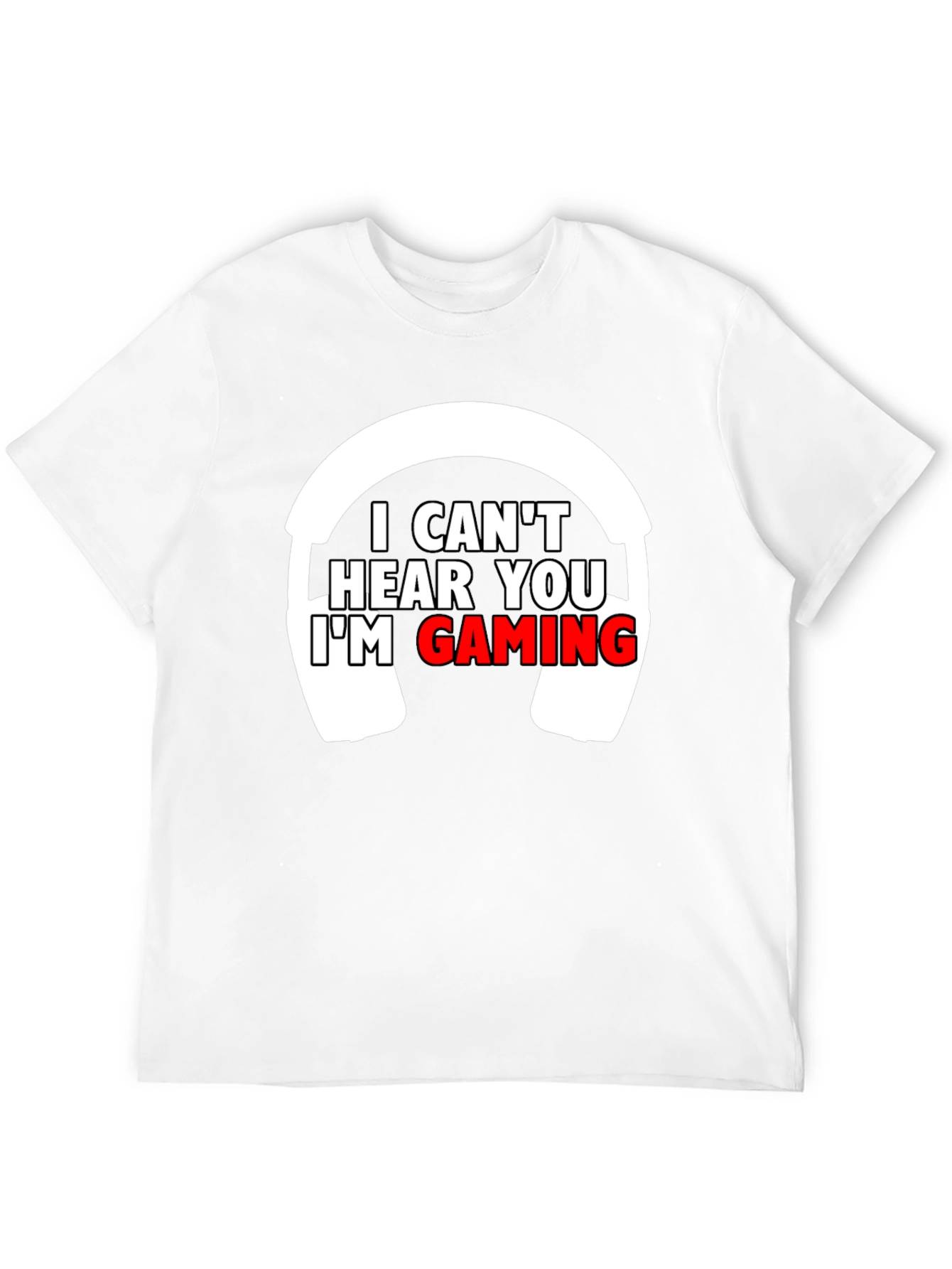 I Cant Hear You Im Gaming T-Shirt