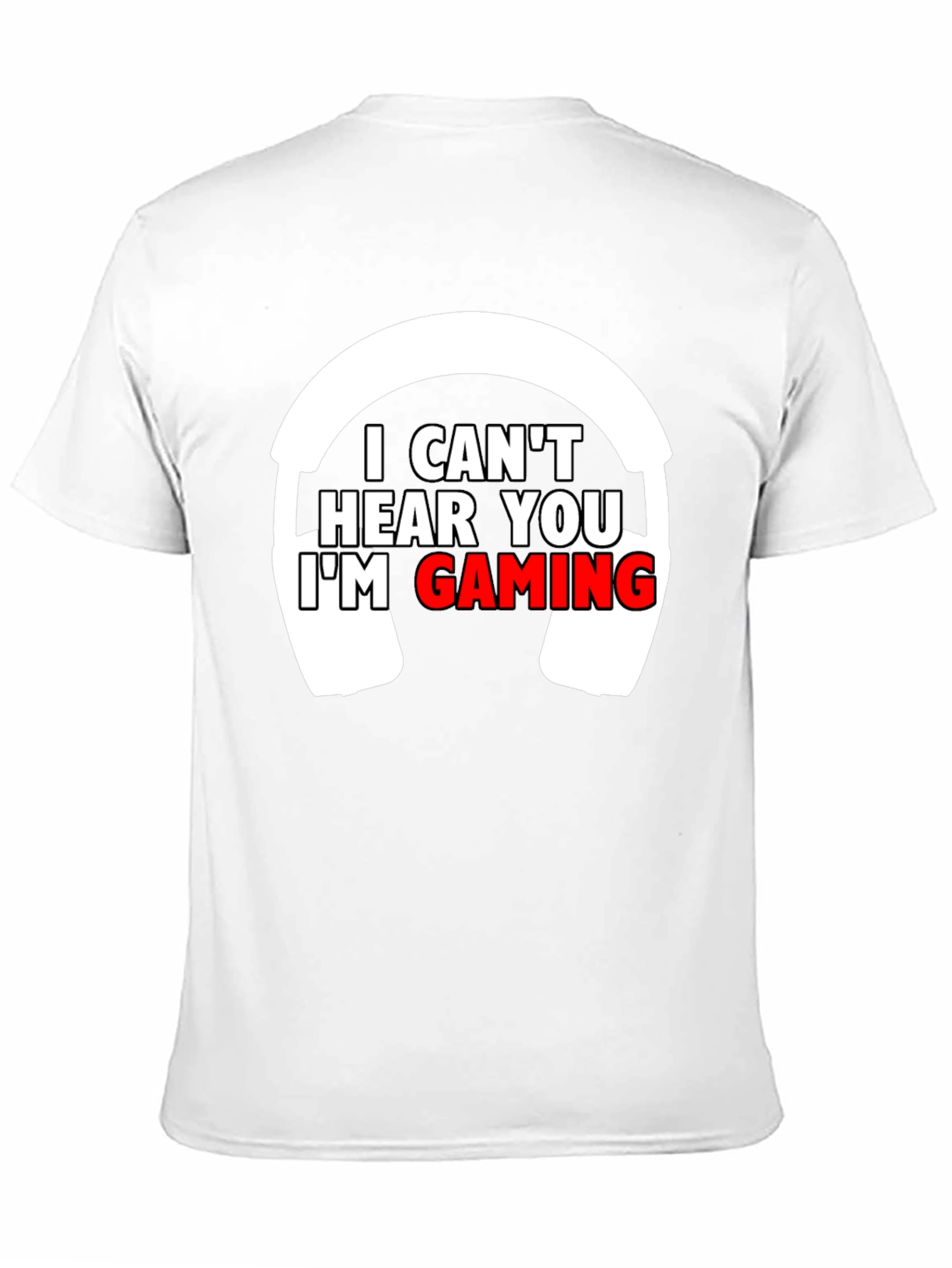I Cant Hear You Im Gaming T-Shirt
