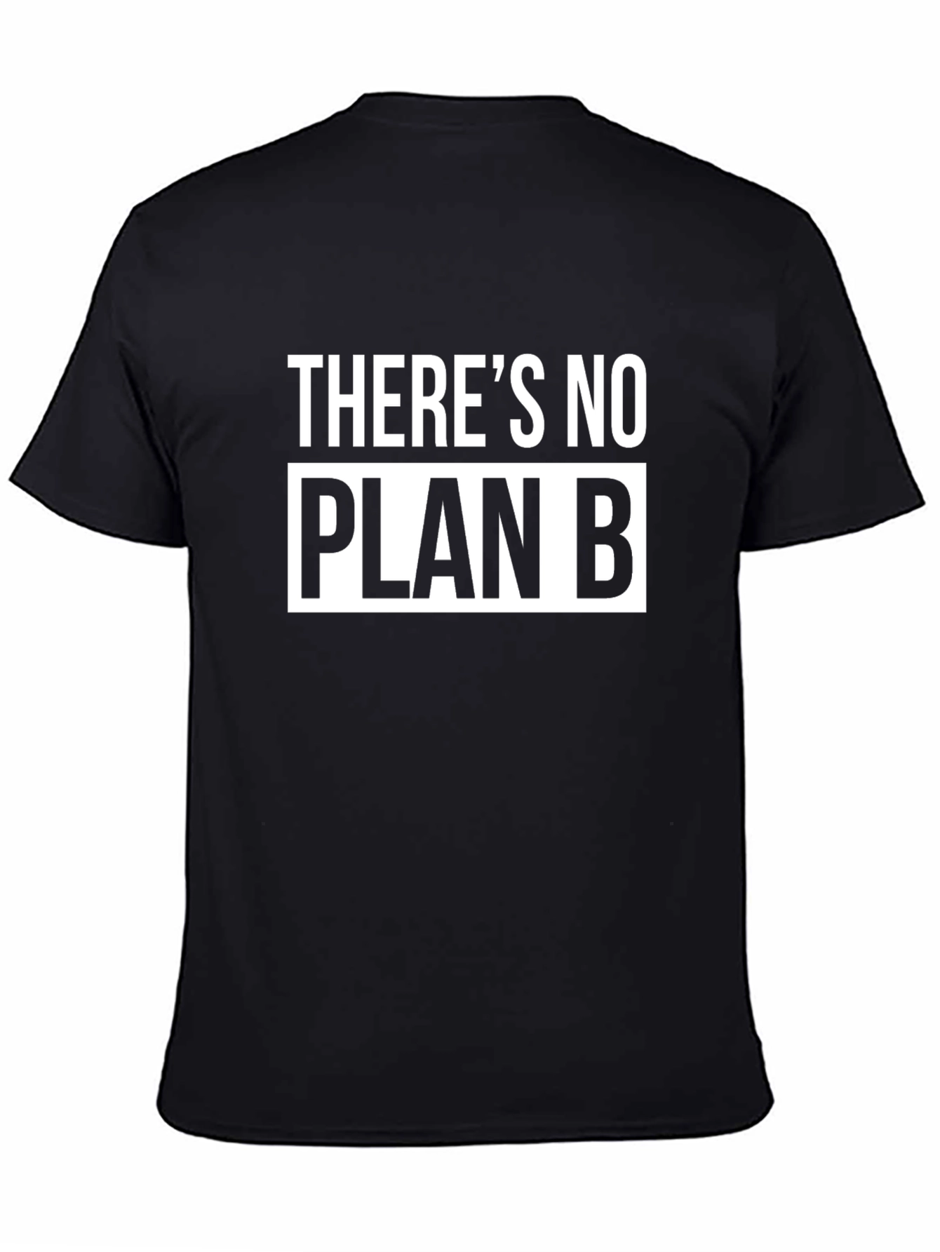 Theres No Plan B T-Shirt - Bold Statement Tee