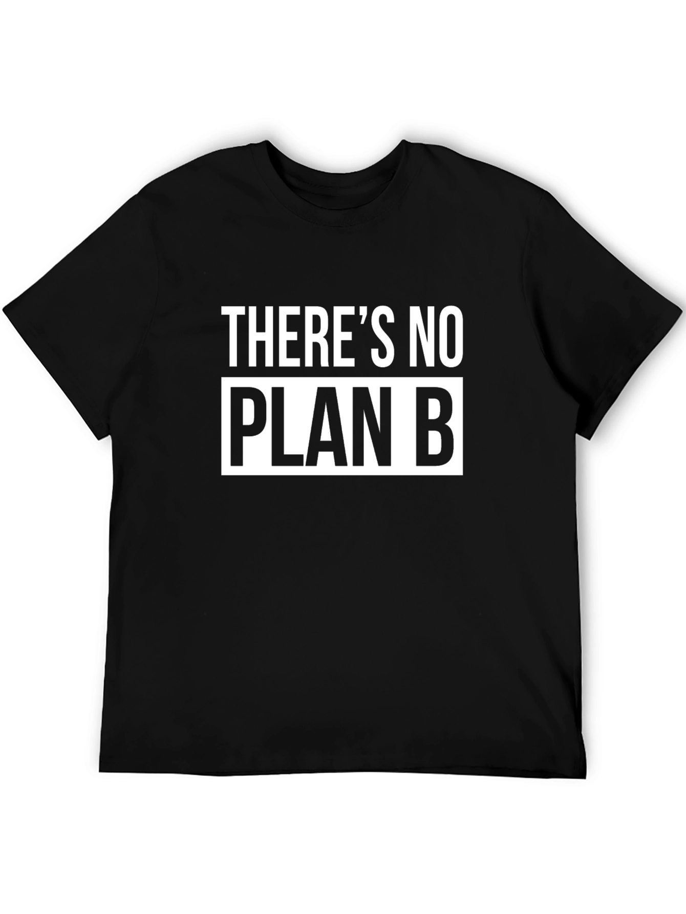 Theres No Plan B T-Shirt - Bold Statement Tee