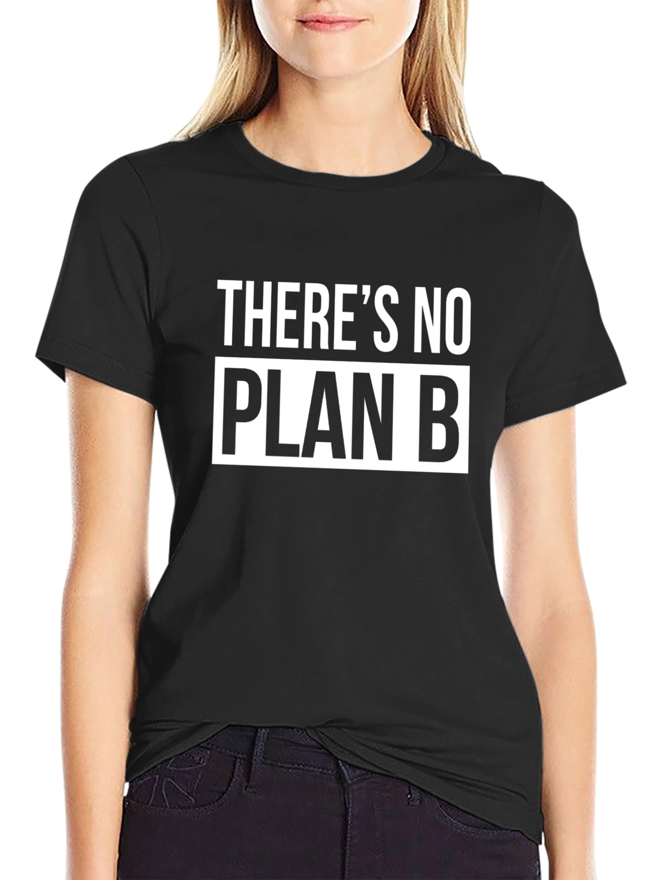 Theres No Plan B T-Shirt - Bold Statement Tee