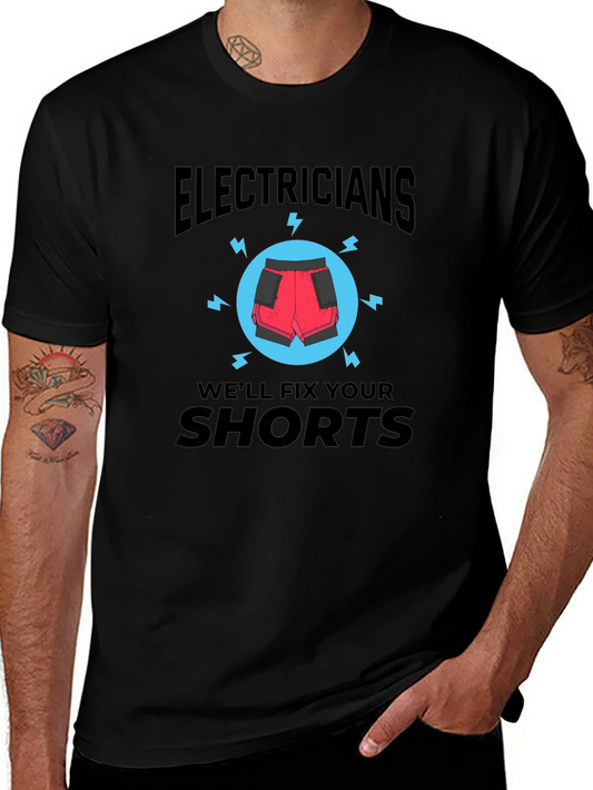 Electricians Will Fix Your Shorts T-Shirt
