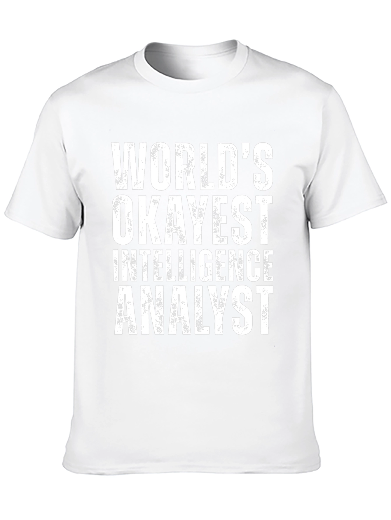 Okayest Intelligence Analyst T-Shirt