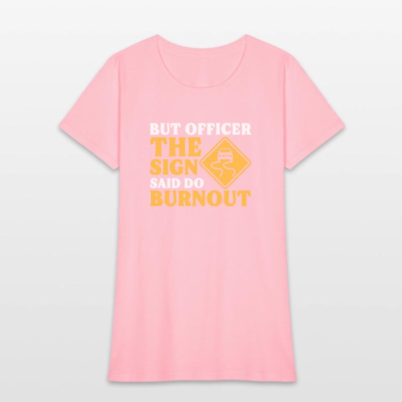 But Officer The Sign Said Do Burnout