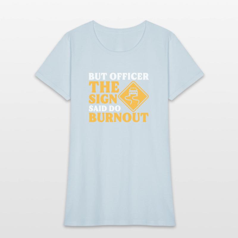 But Officer The Sign Said Do Burnout