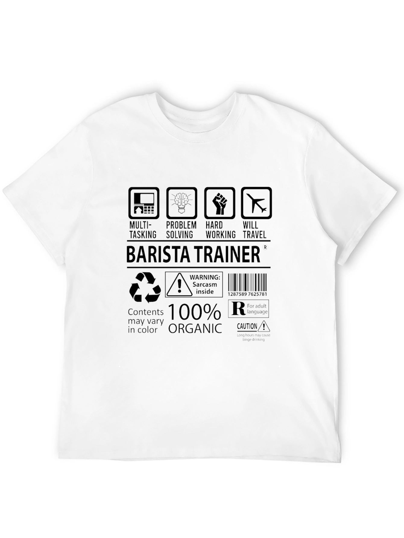 Barista Trainer 100% Organic Sarcasm Inside T-Shirt