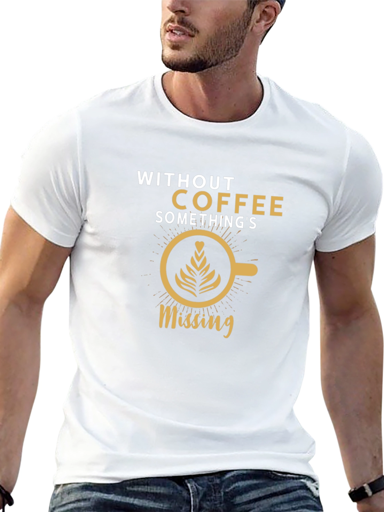 Coffee Lovers T-Shirt: Without Coffee Somethings Missing