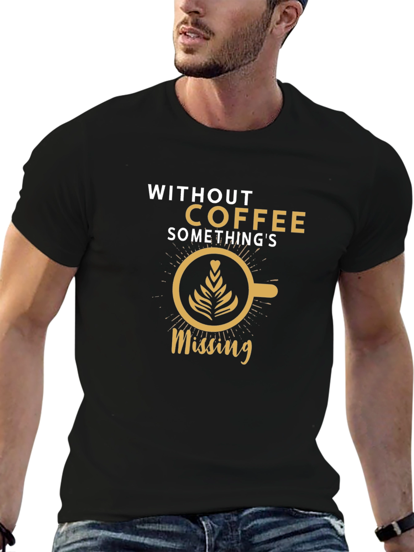Coffee Lovers T-Shirt: Without Coffee Somethings Missing