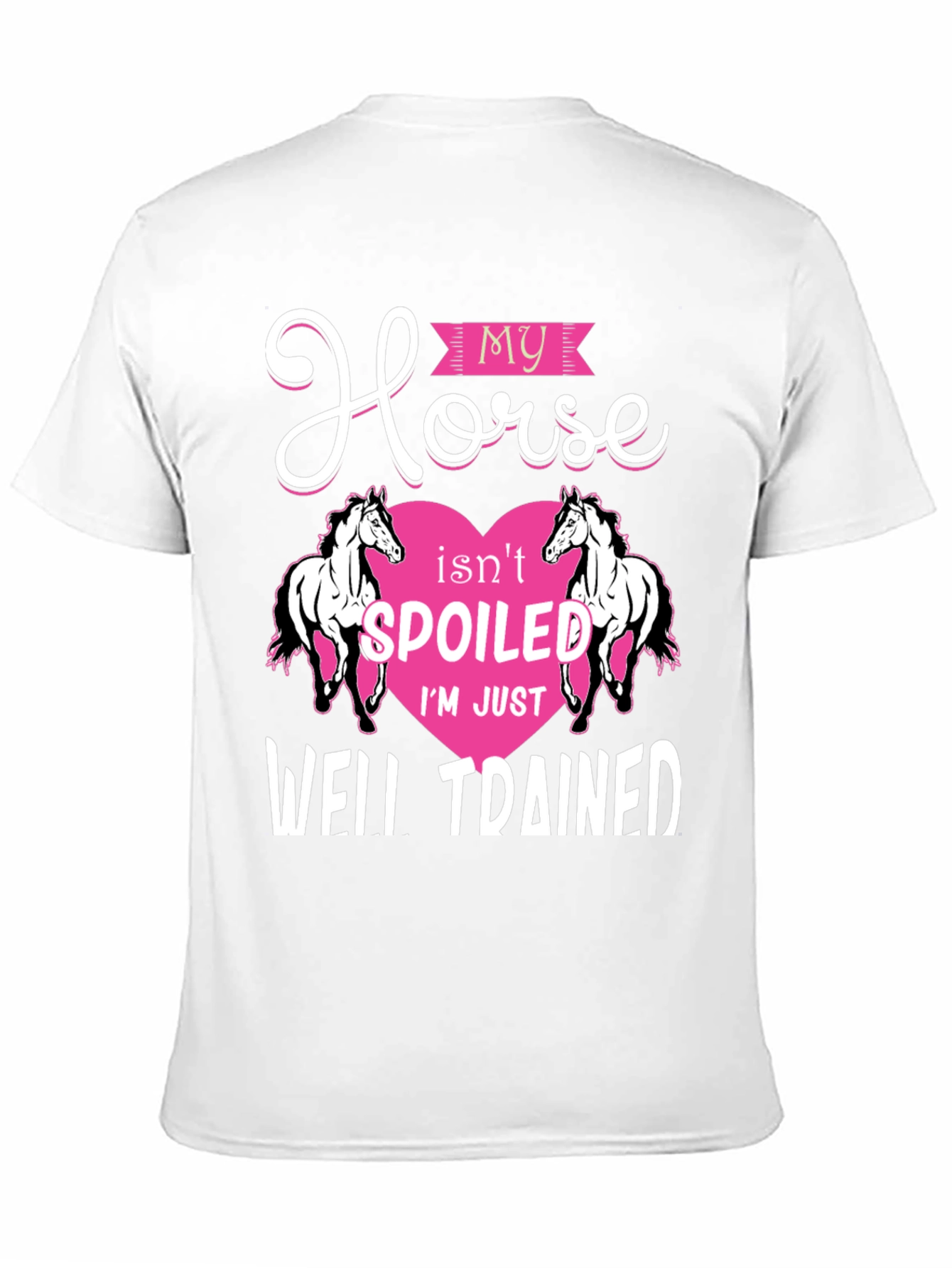 My Horse Isnt Spoiled T-Shirt