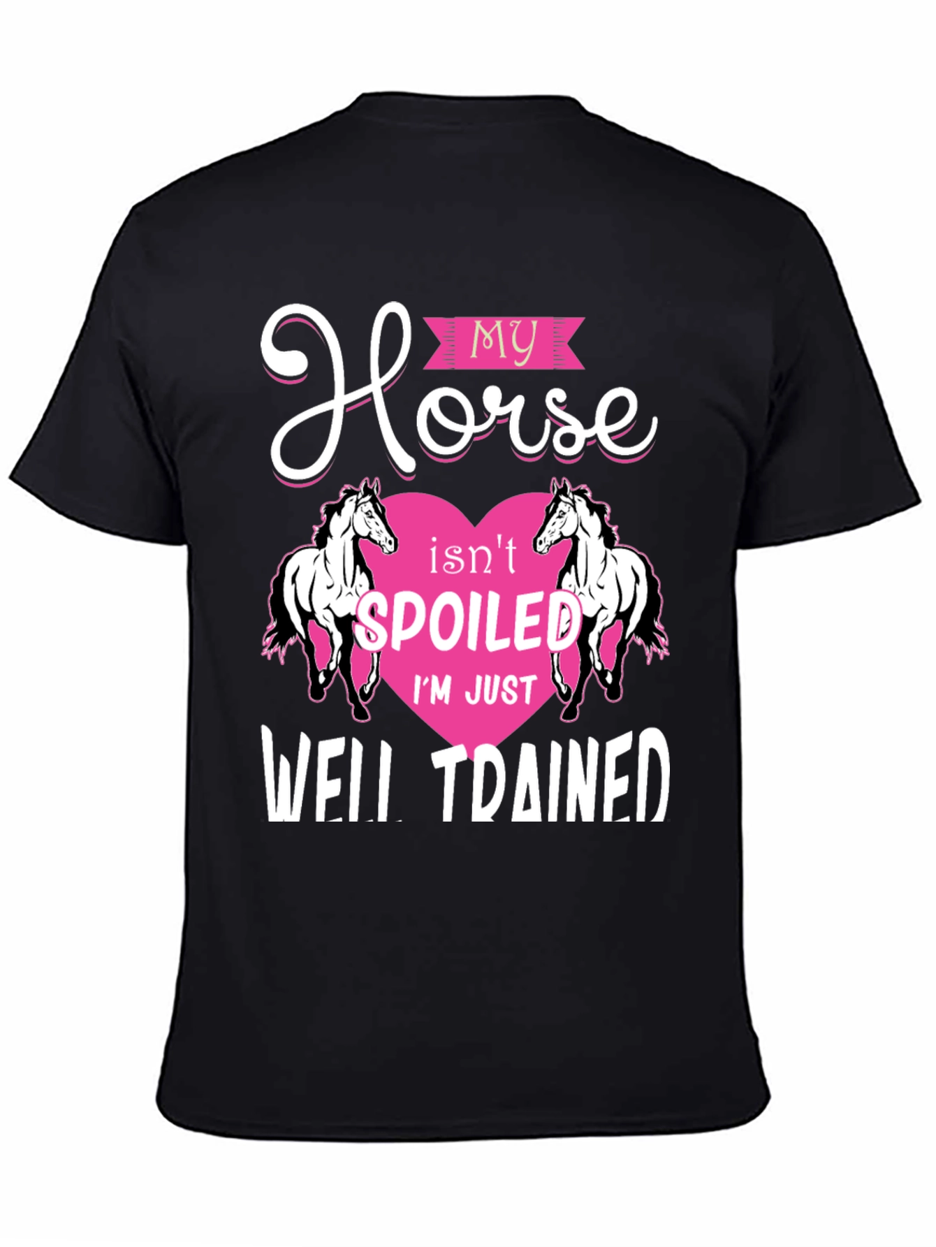 My Horse Isnt Spoiled T-Shirt